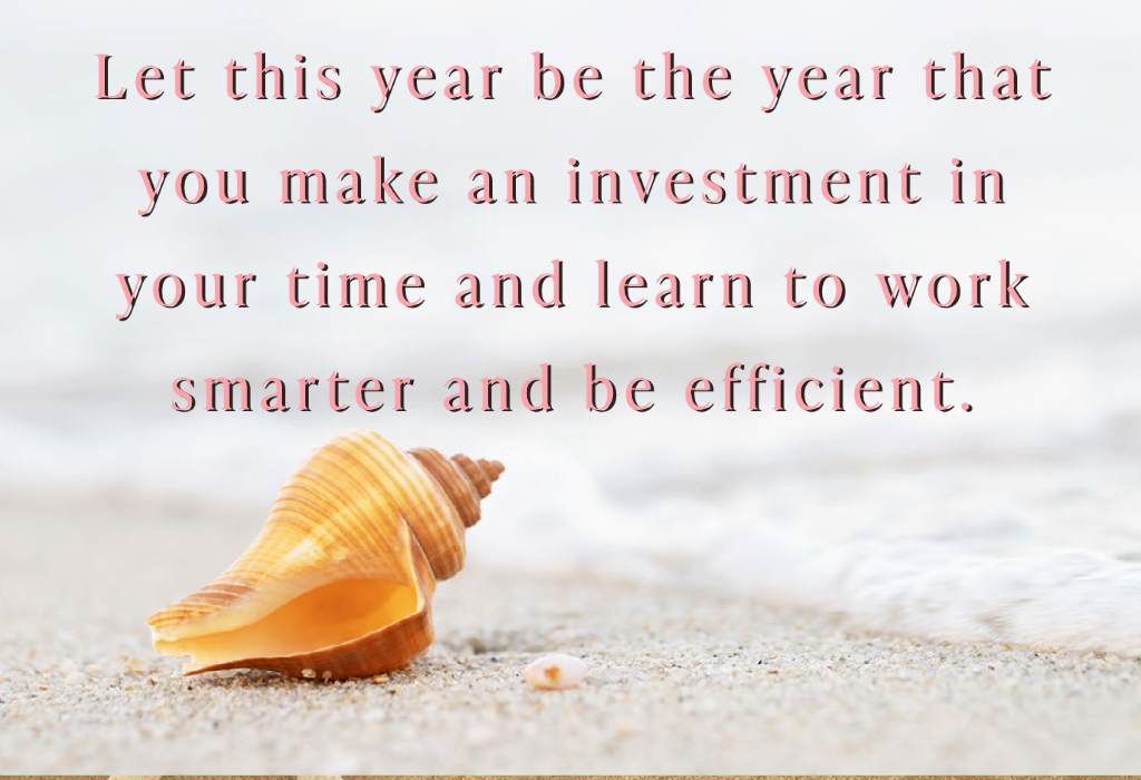 This is an image of the quote," Let this year be the year that you make an investment in your time and learn to work smarter and be efficient."