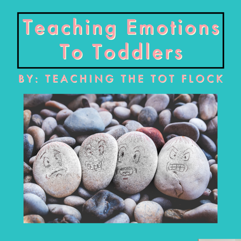 This image has the title of the blog post Teaching emotions to toddlers by teaching the tot flock. There is an image with rocks with various emotions. 