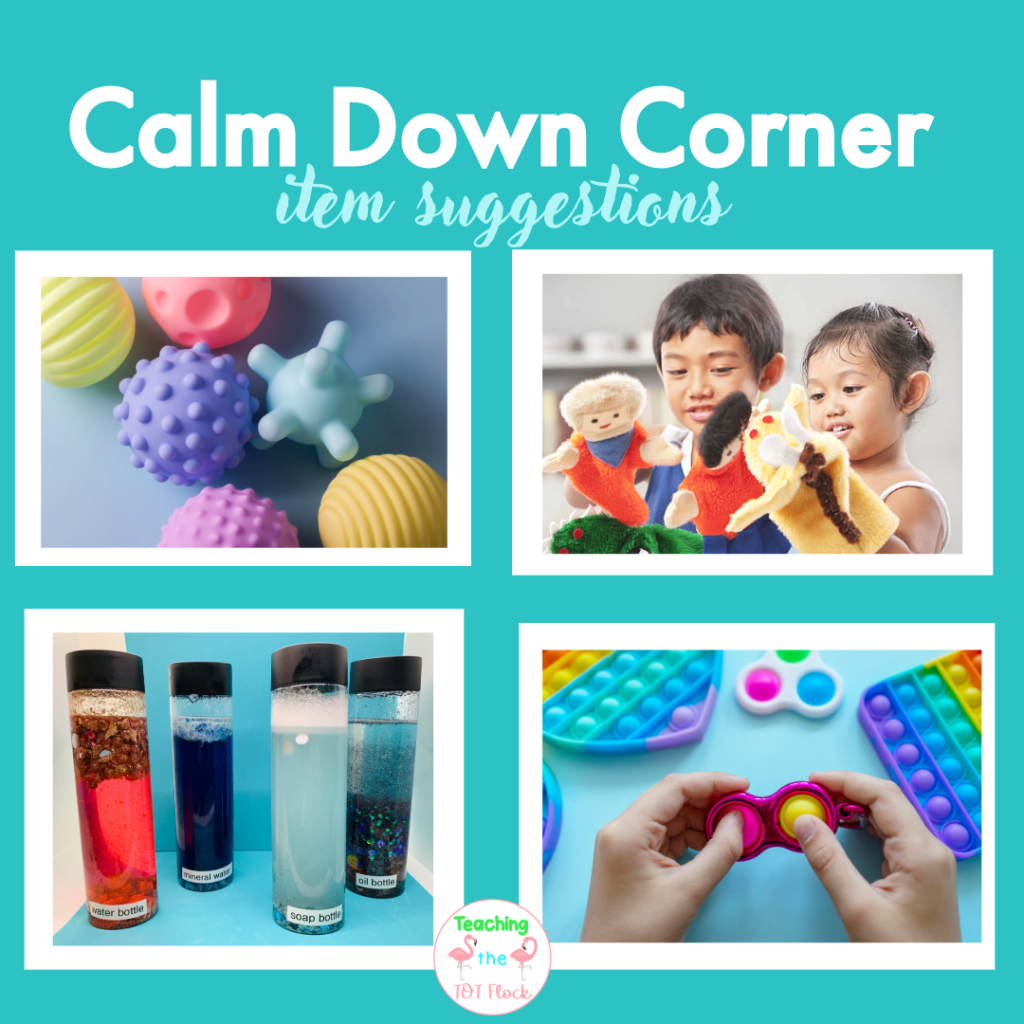 Some items to place in a calm down corner include sensory balls or bean bags, puppets, sensory bottles, and pop-it toys. 