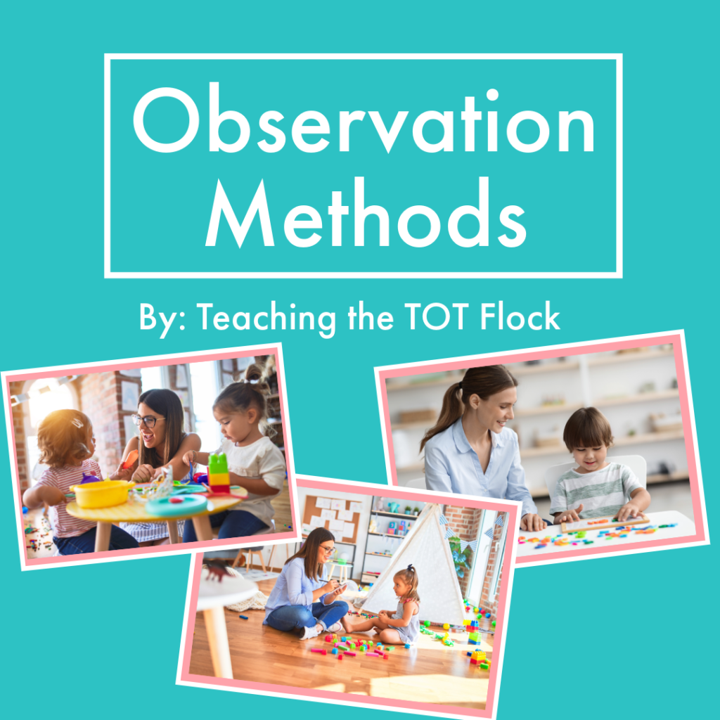 This image is the title image for the post. Observation Methods is the title. There are three images of teachers with students engaged with activities. One image has a teacher with students with blocks and kitchen tools. The second image has a teacher sitting o the floor with a student playing with mega blocks. The last image has a child building with shape blocks.