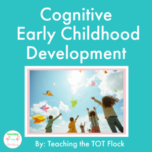 This is the image for the title of the blog post Cognitive Early Childhood Development. This blog post discusses the milestones of cognition from birth to five years old