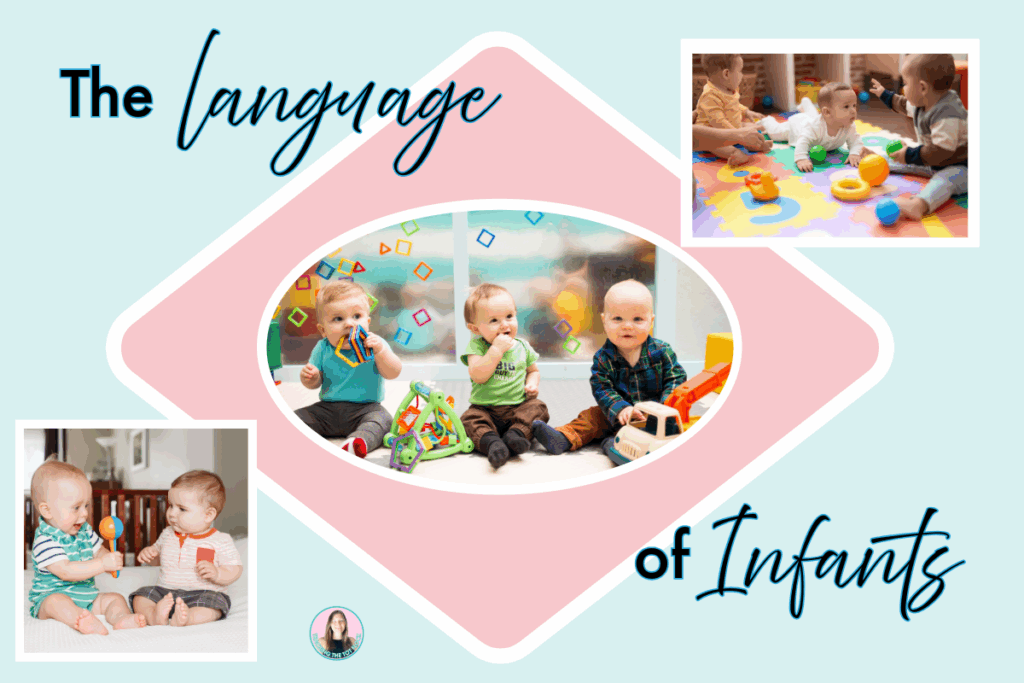 The image shows pictures of how infants use communication with others. The words on the image say the language of infants. The images show infants looking at each other, reaching for one another, and playing with toys. . 
